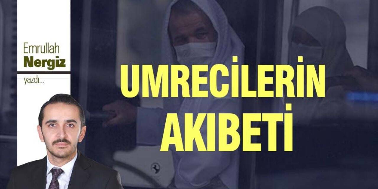 UMRECİLERİN AKIBETİ