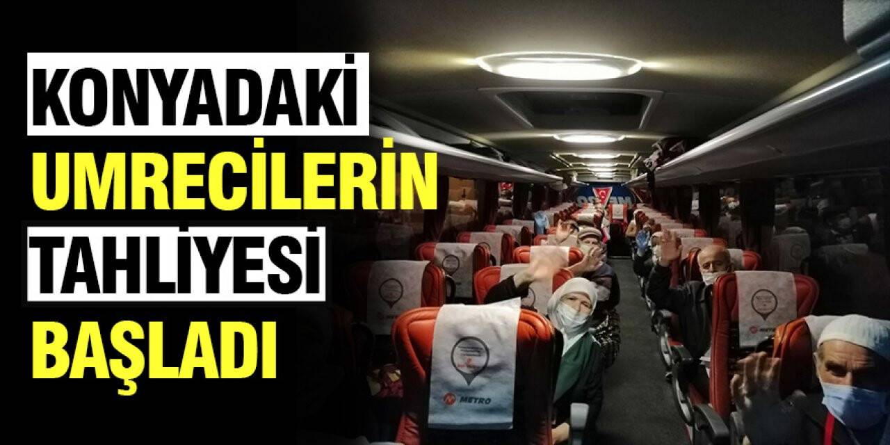 Konyadaki umrecilerin tahliyesi başladı