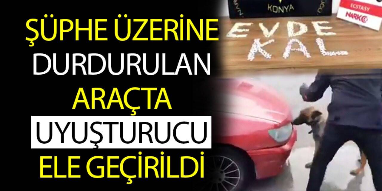 Şüphe üzerine durdurulan araçta uyuşturucu ele geçirildi