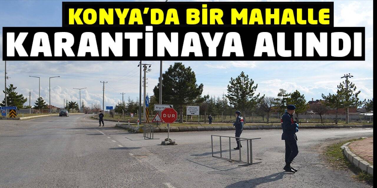 Konya'da Bir Mahalle Karantinaya Alındı