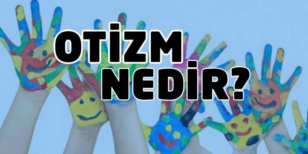 Otizm nedir?
