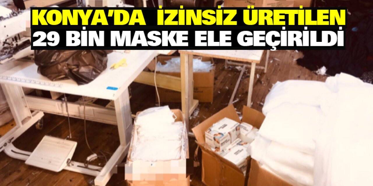 Konya'da İzinsiz Üretilen 29 Bin Maske Ele Geçirildi