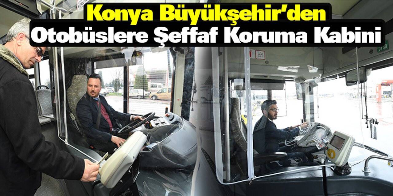 Konya Büyükşehir’den otobüslere şeffaf koruma kabini