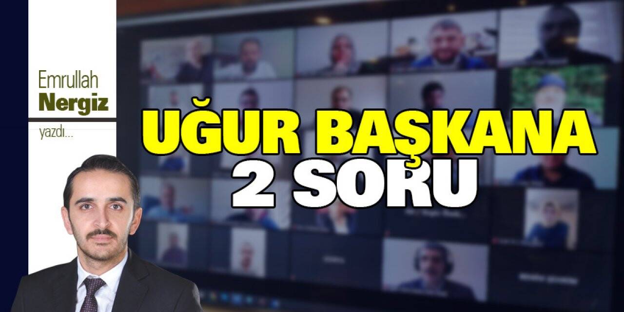 UĞUR BAŞKANA 2 SORU