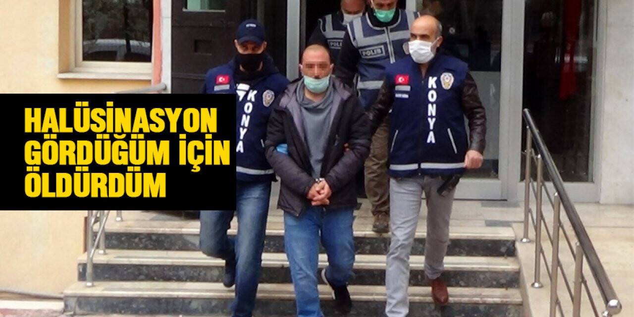 Halüsinasyonlar gördüğüm için cinayetleri işledim