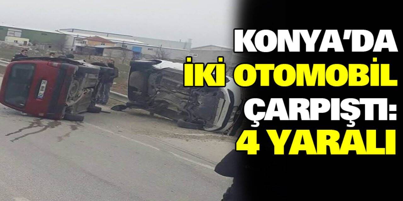Konya'da iki otomobil çarpıştı: 4 yaralı