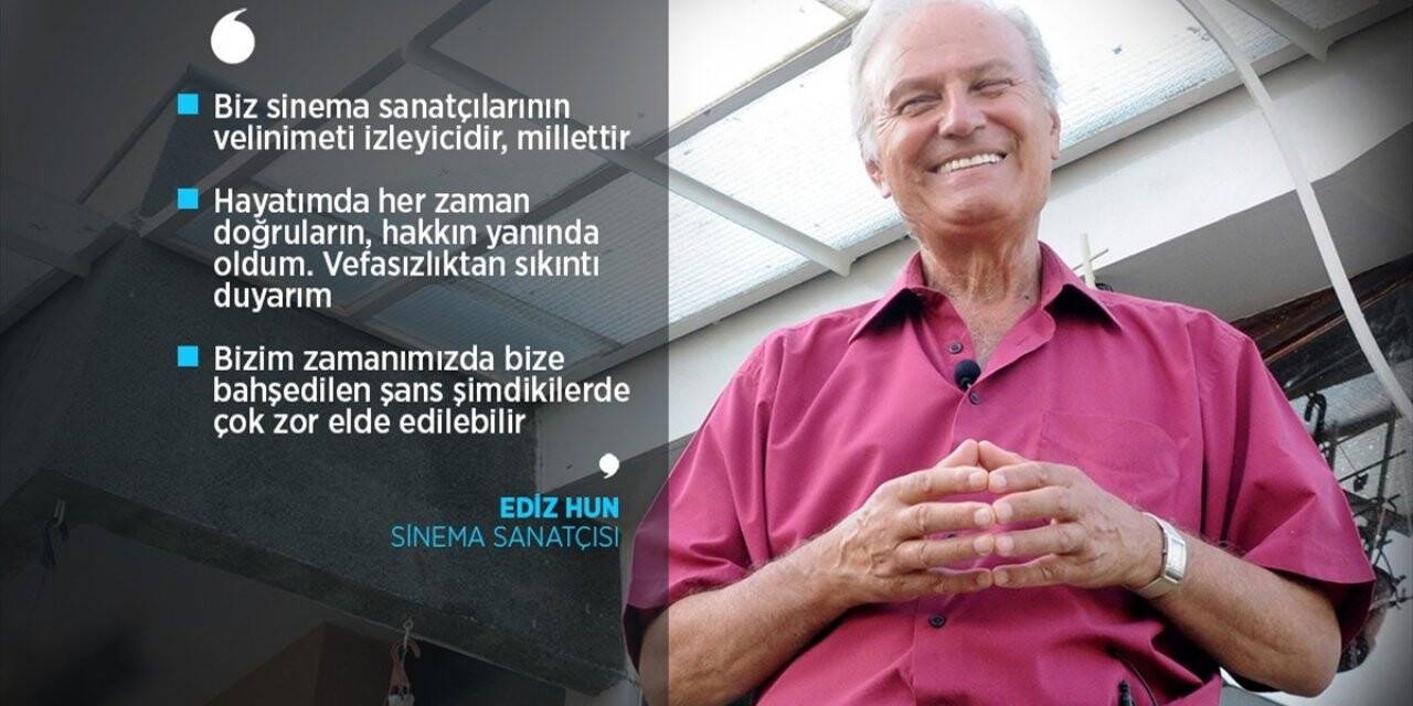 Ediz Hun: Hayata Yeniden Gelsem Bilim Adamı Olmak İsterdim
