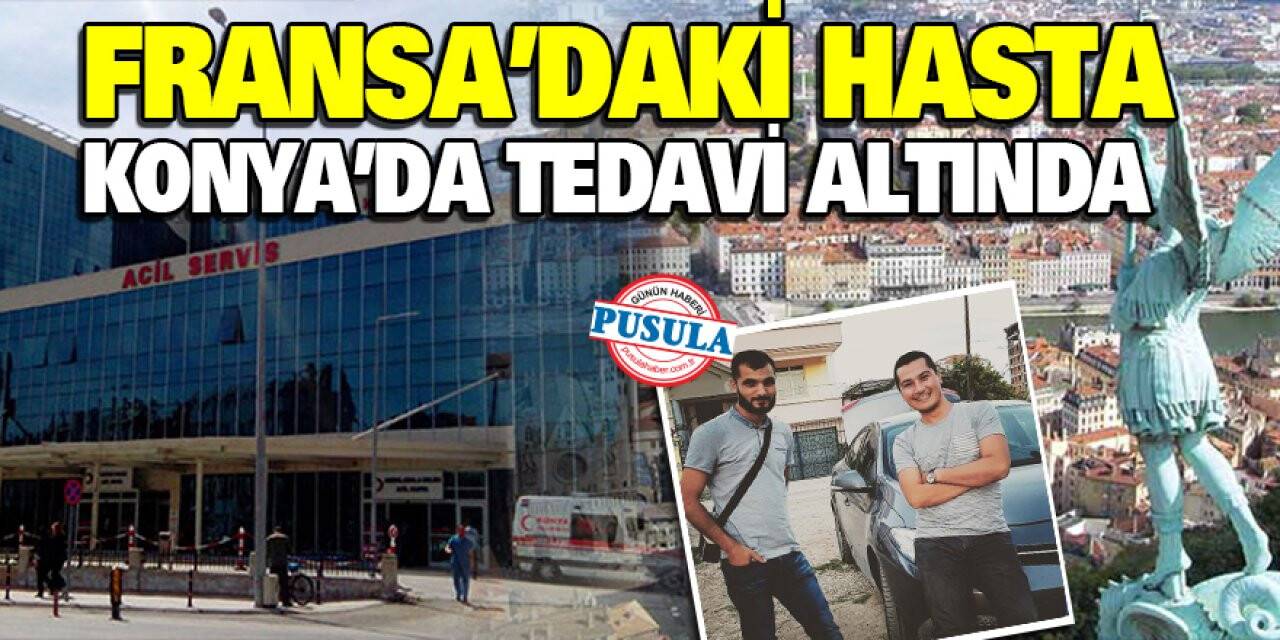 Fransa’daki hasta Konya’da tedavi altında