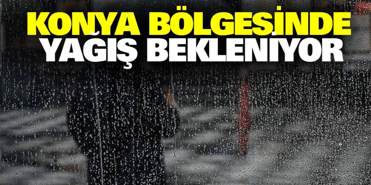 Konya bölgesinde yağış bekleniyor