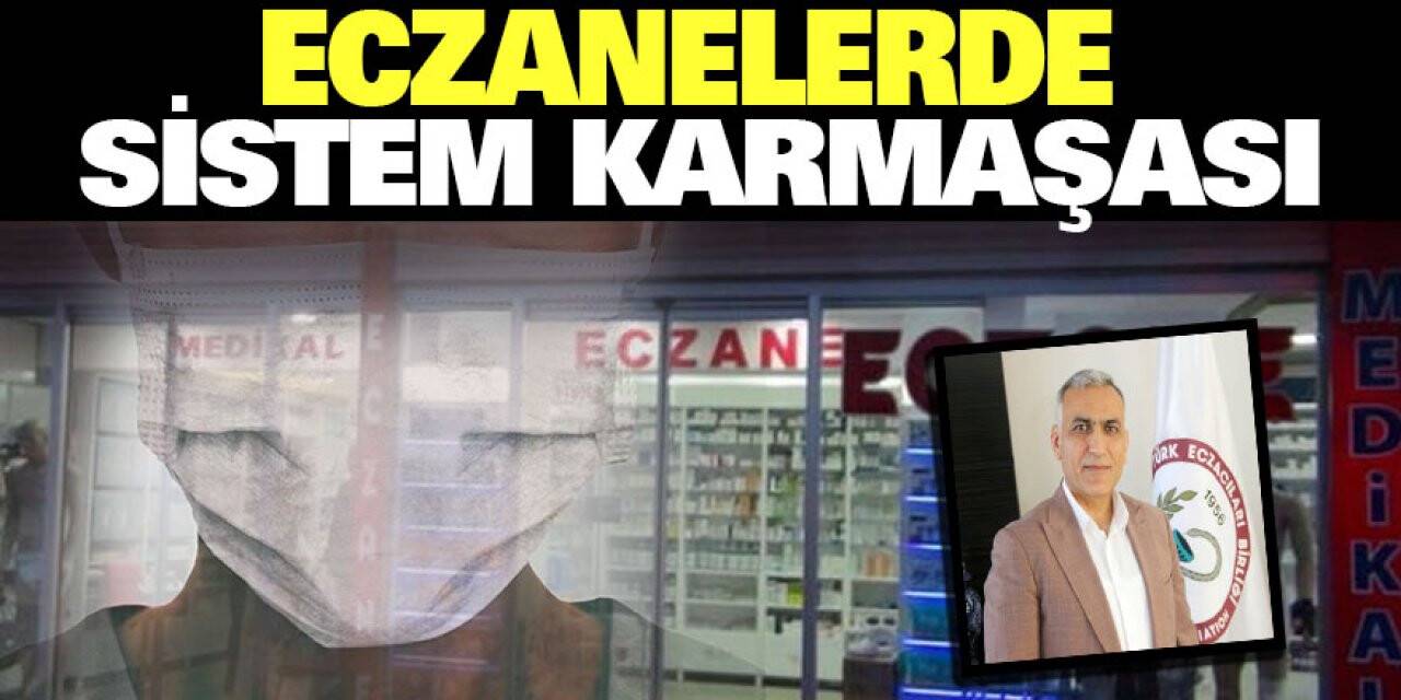 Eczanelerde sistem karmaşası