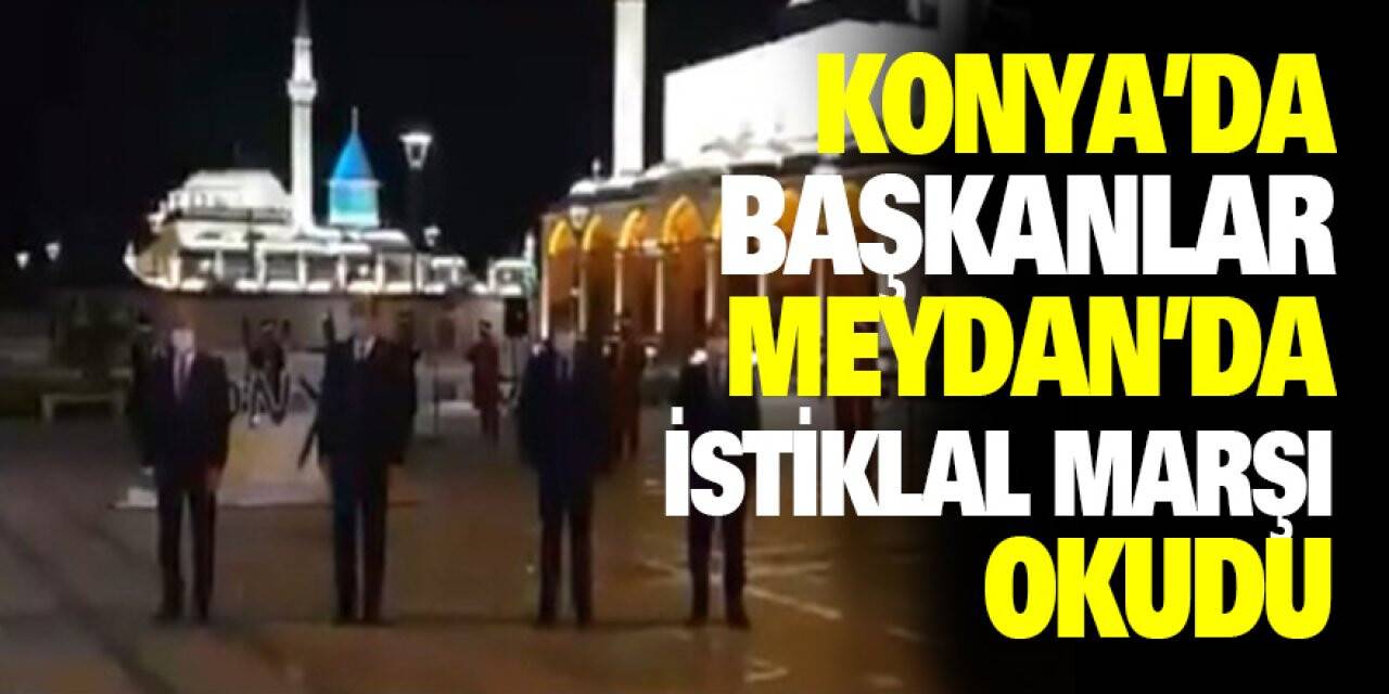 Konya'da Başkanlar Meydan’da İstiklal Marşı okudu