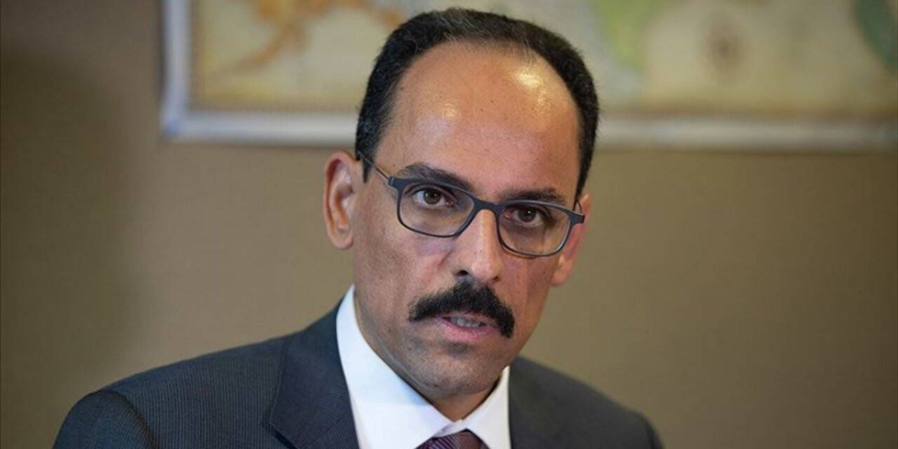 Cumhurbaşkanlığı Sözcüsü Kalın: Soykırım Yalanıyla Türkiye'ye Zarar Vereceğini Sananlar Yine Yanılacak