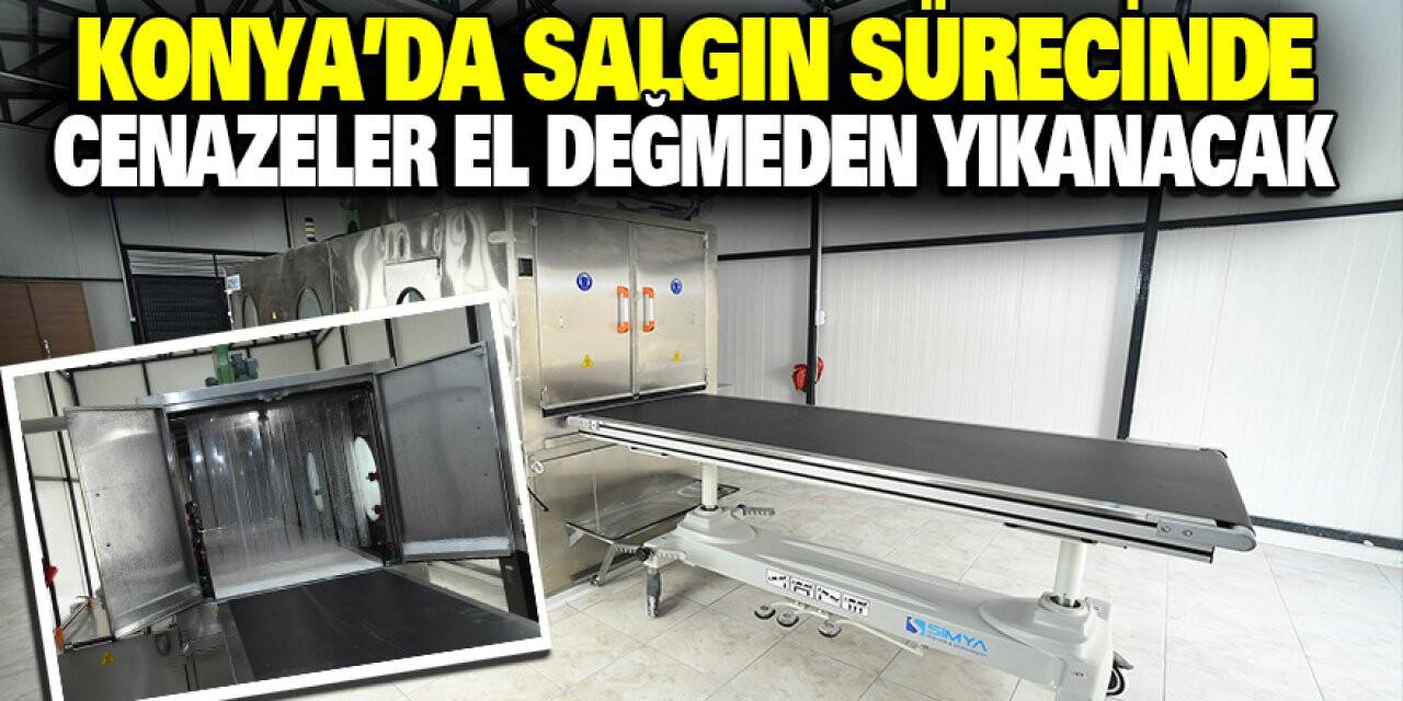 Konya’da Salgın Sürecinde Cenazeler El Değmeden Yıkanacak