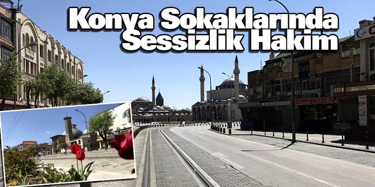 Konya Sokaklarında Sessizlik Hakim