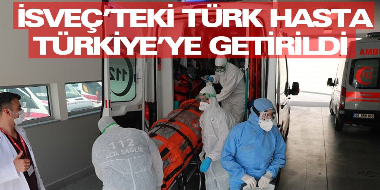 İsveç'teki Türk Hasta Türkiye'ye Getirildi