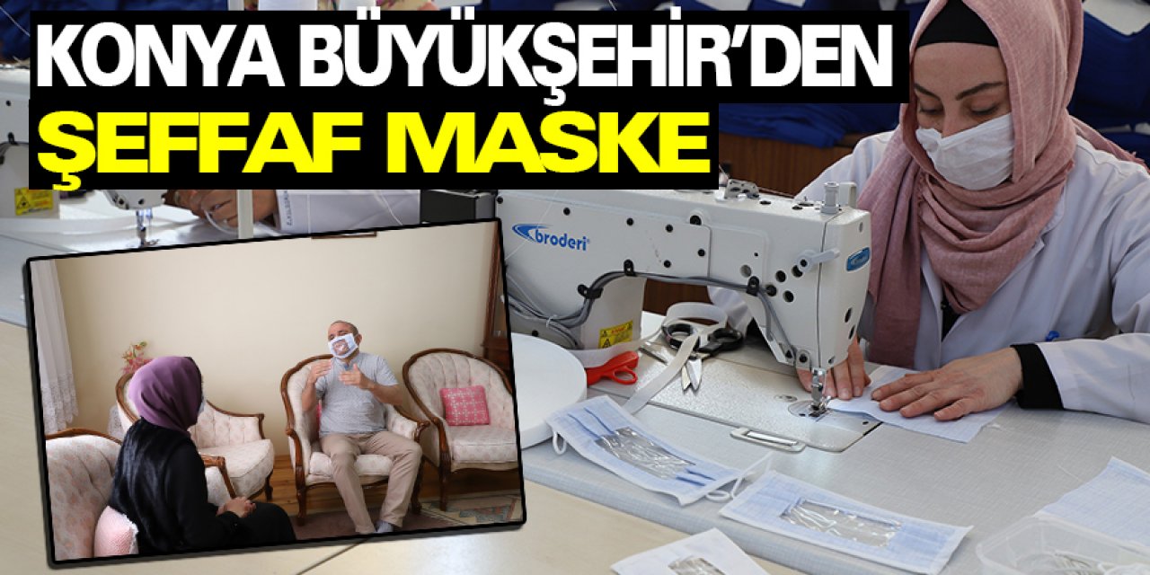 Konya Büyükşehir’den İşitme Engelliler İçin Şeffaf Maske