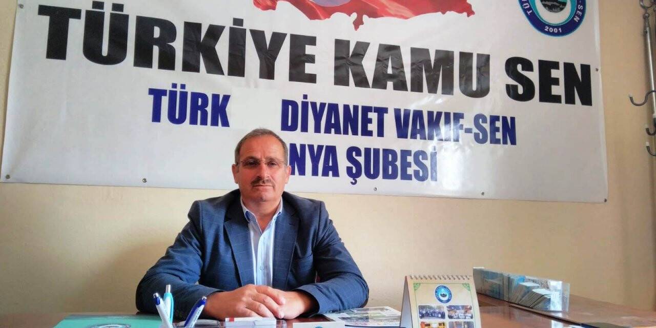 Türk Diyanet Vakıf -Sen Konya Şube Başkanı: Ali Erbaş’ın sonun kadar arkasındayız