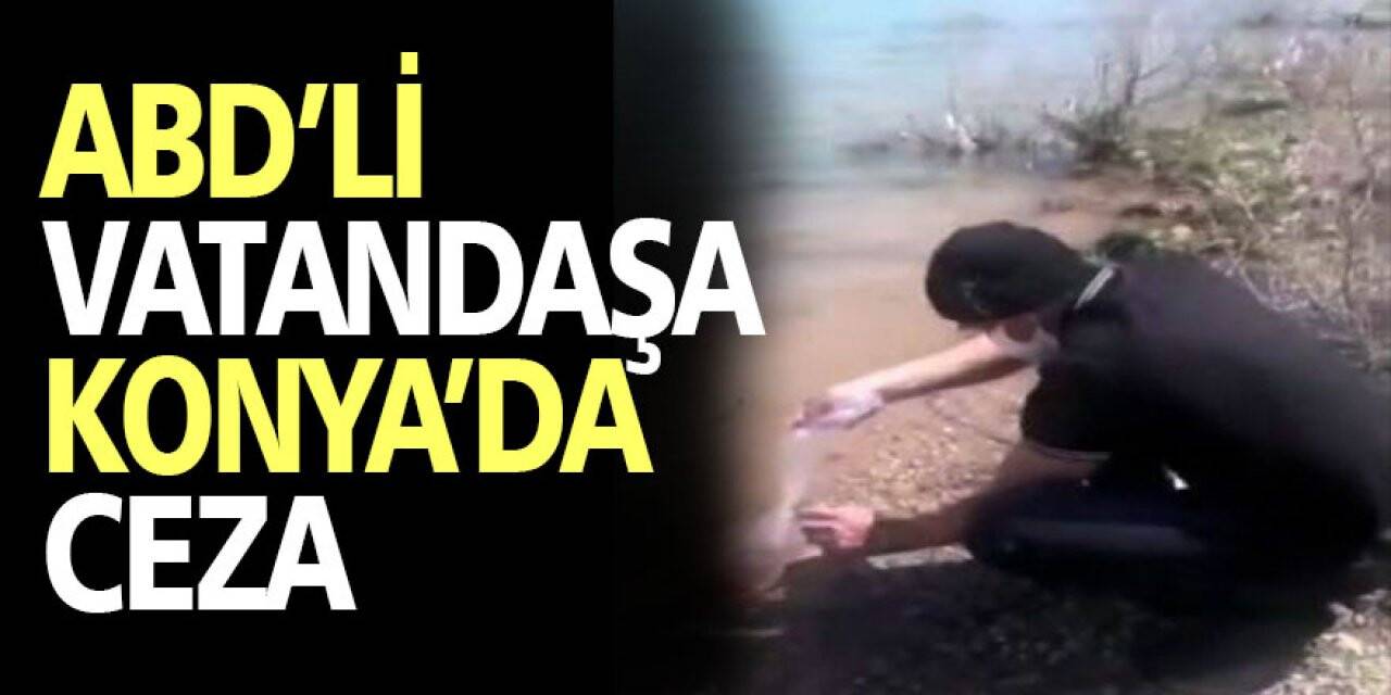 ABD'li Vatandaşa Konya'da Ceza
