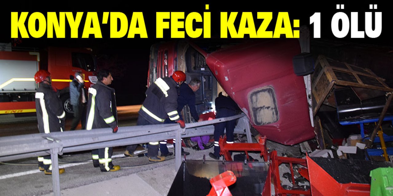 Konya'da feci kaza: 1 ölü