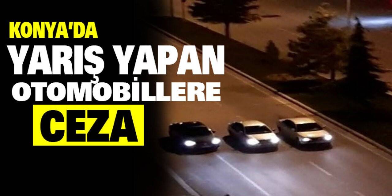 Konya'da Yarış yapan otomobillere ceza