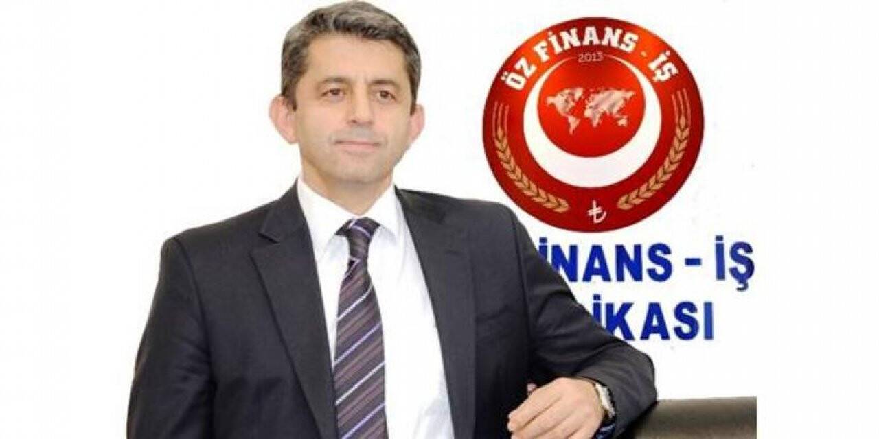 Öz Finans İş Genel Başkanı Ahmet Eroğlu'ndan 1 Mayıs mesajı: