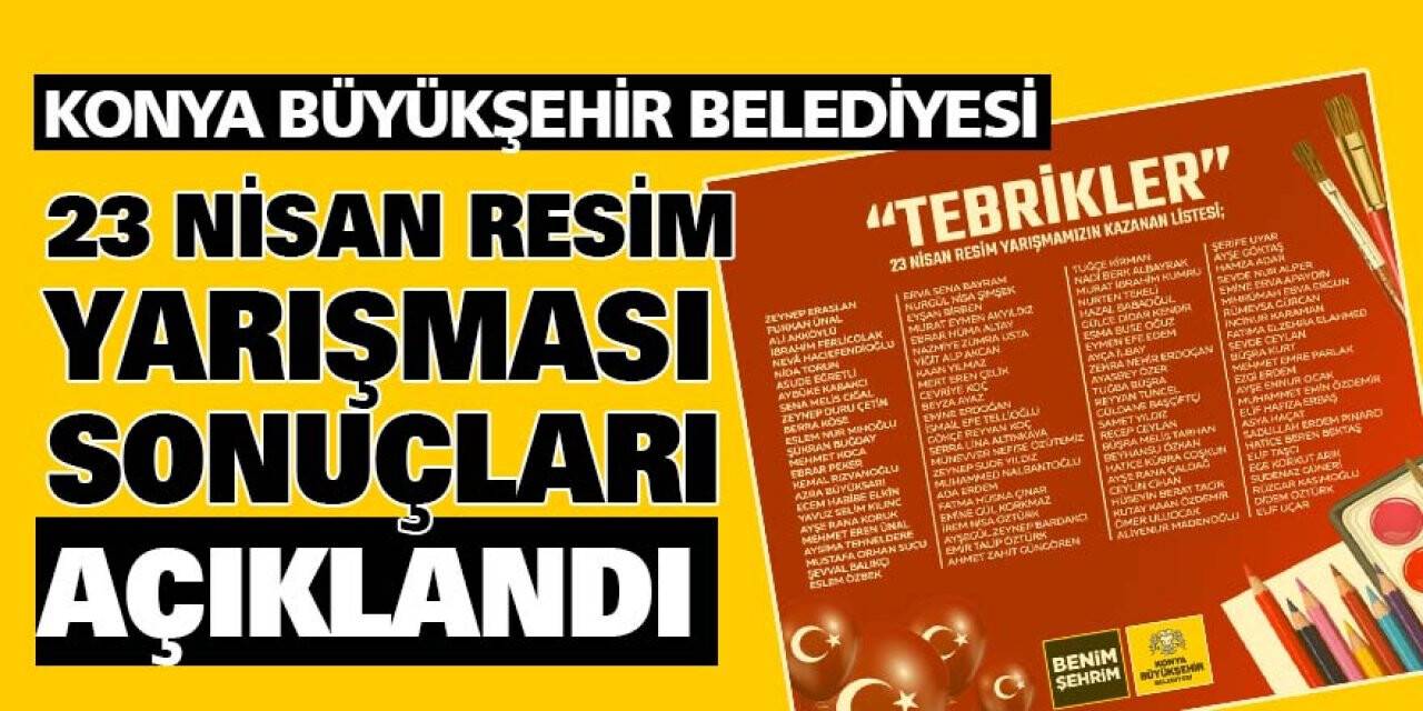 Konya Büyükşehir Belediyesi 23 Nisan yarışması sonuçları açıklandı