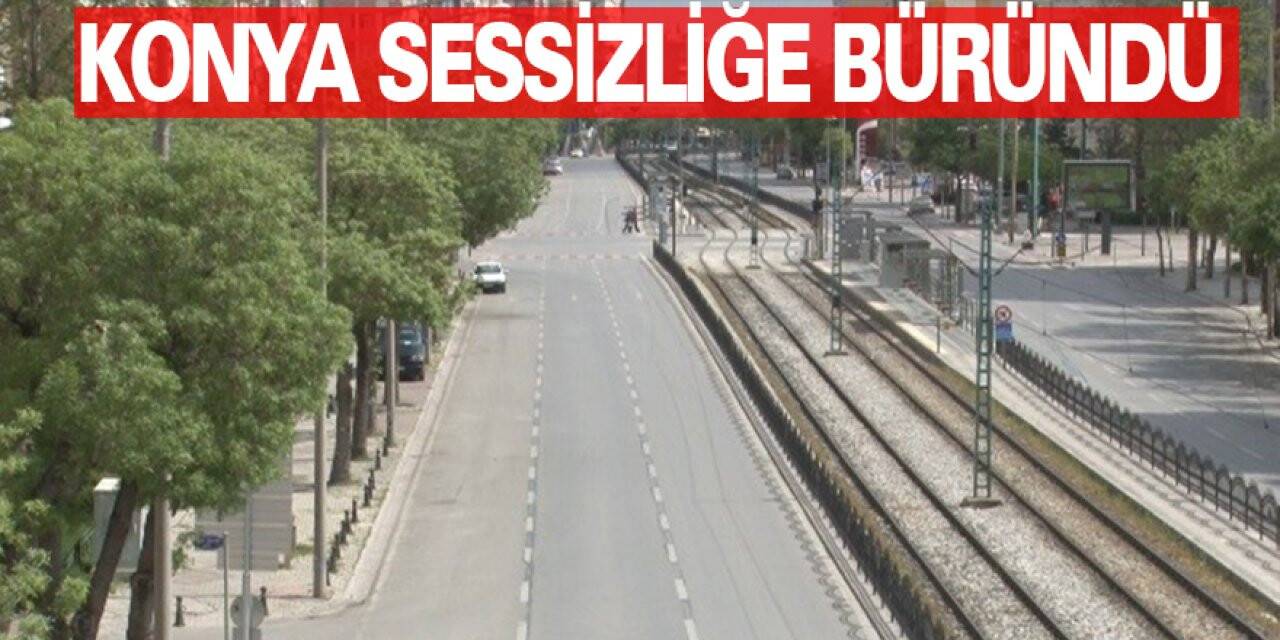 Konya Sessizliğe Büründü