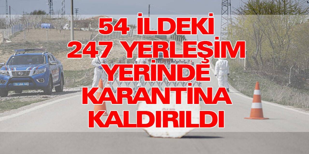 54 ildeki 247 yerleşim yerinde karantina kaldırıldı