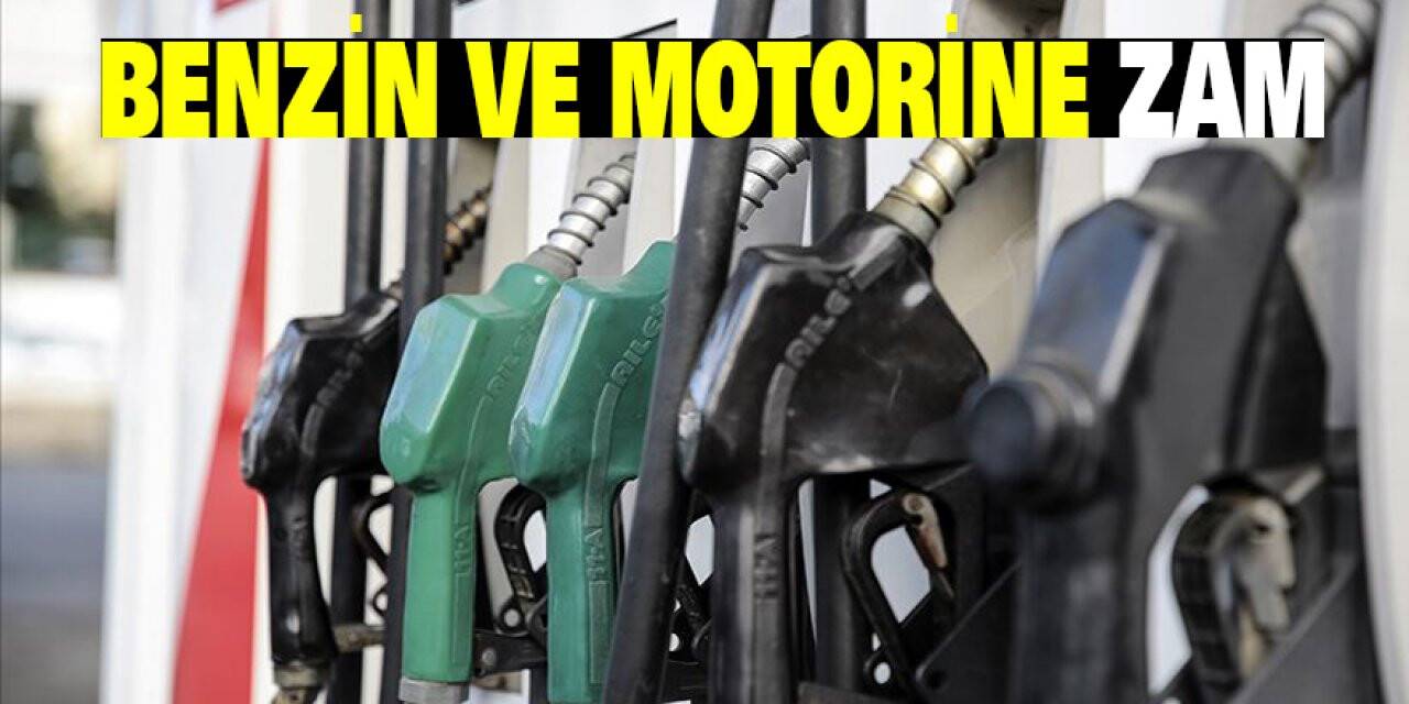 Benzin ve motorine zam