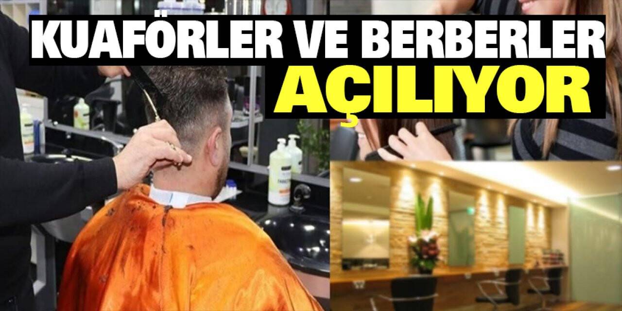Kuaför ve berberler açılıyor