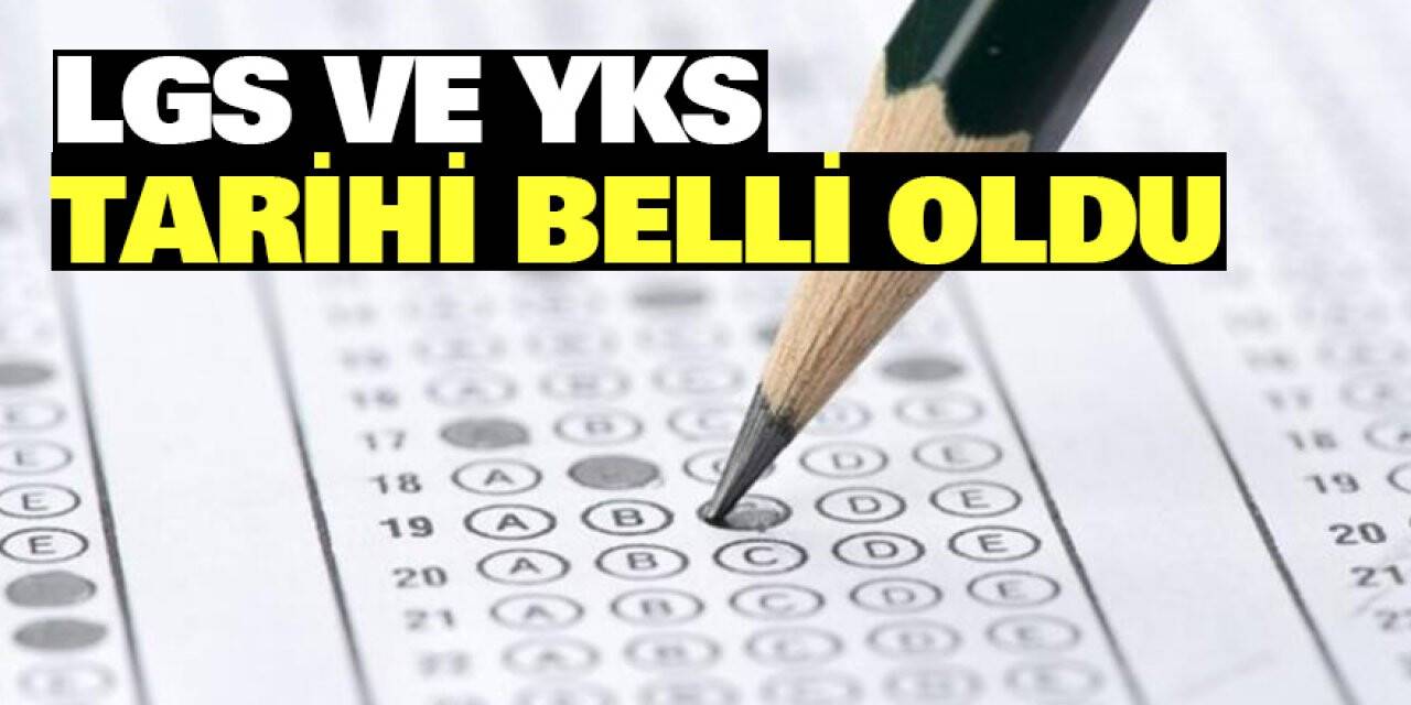 LGS ve YKS tarihi belli oldu