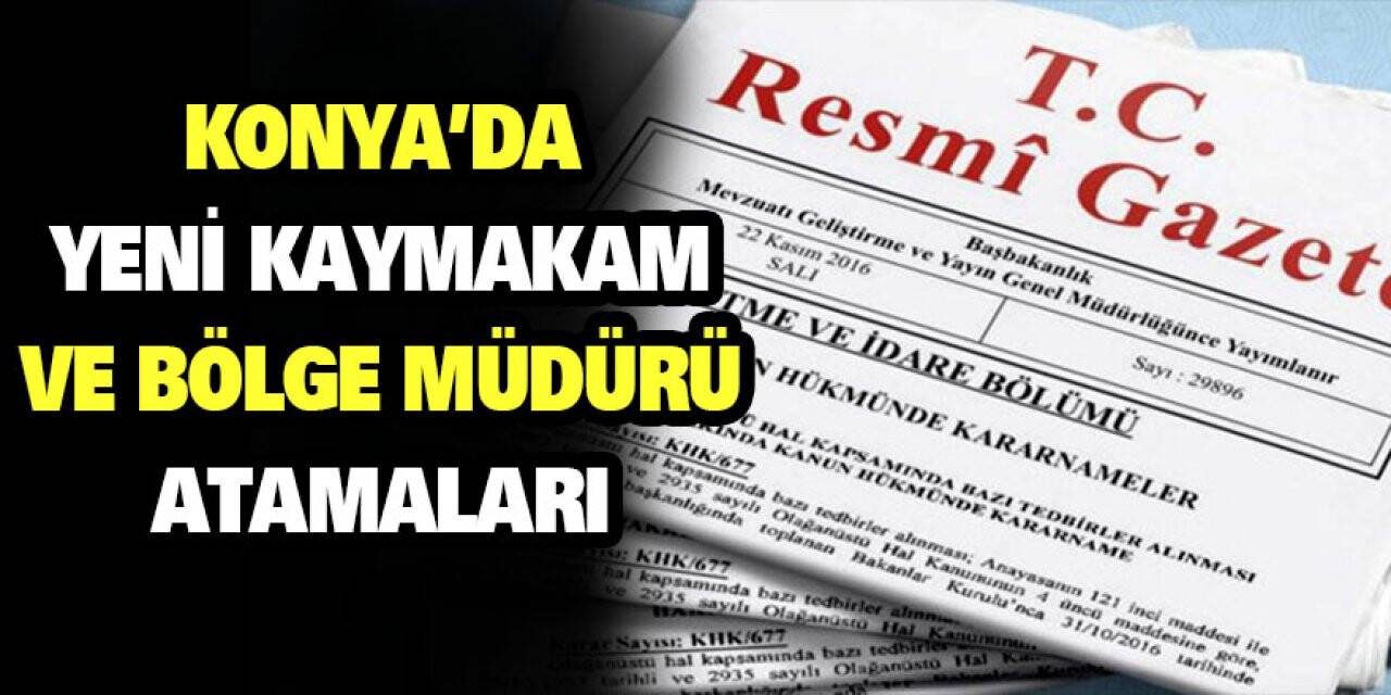 Konya'da yeni kaymakam ve bölge müdürü atamaları