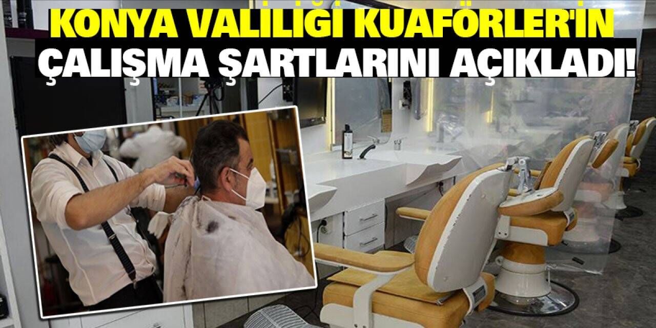 Konya Valiliği kuaförler'in çalışma şartlarını açıkladı!