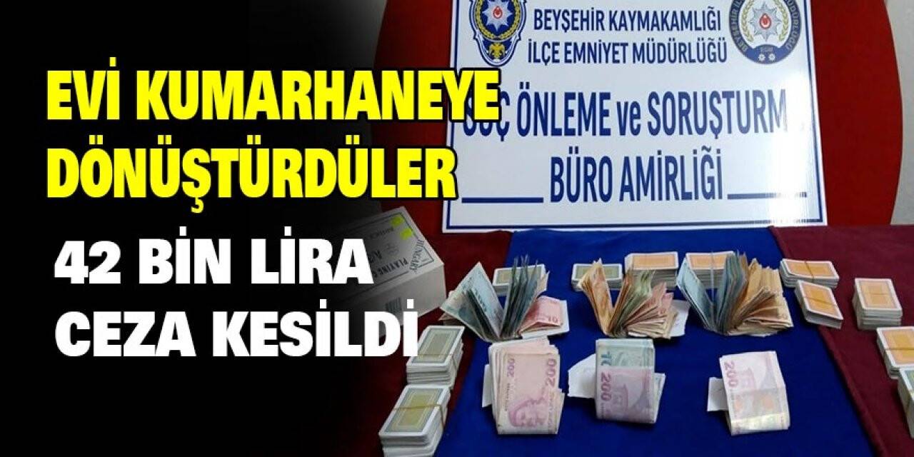 Konya'da evi kumarhaneye dönüştürdüler 42 bin lira ceza kesildi