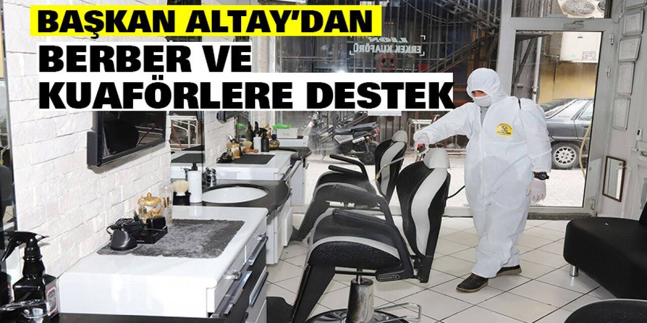 Başkan Altay’dan berber ve kuaförlere destek