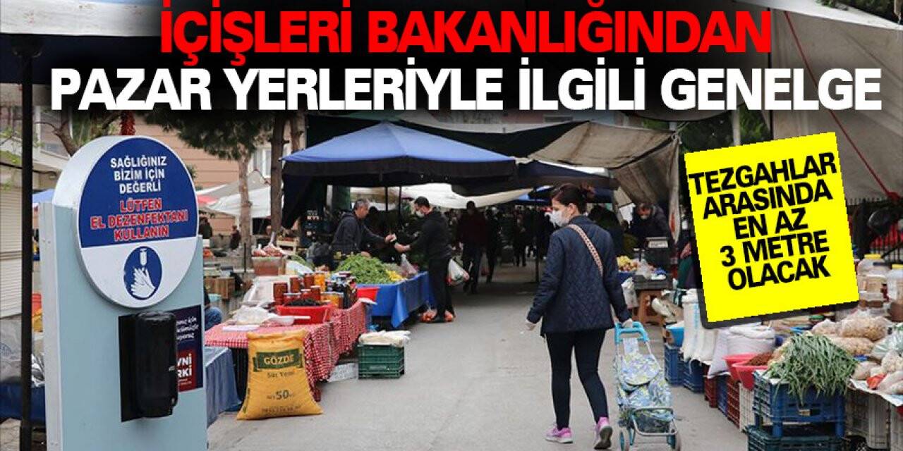 İçişleri Bakanlığından pazar yerleriyle ilgili genelge
