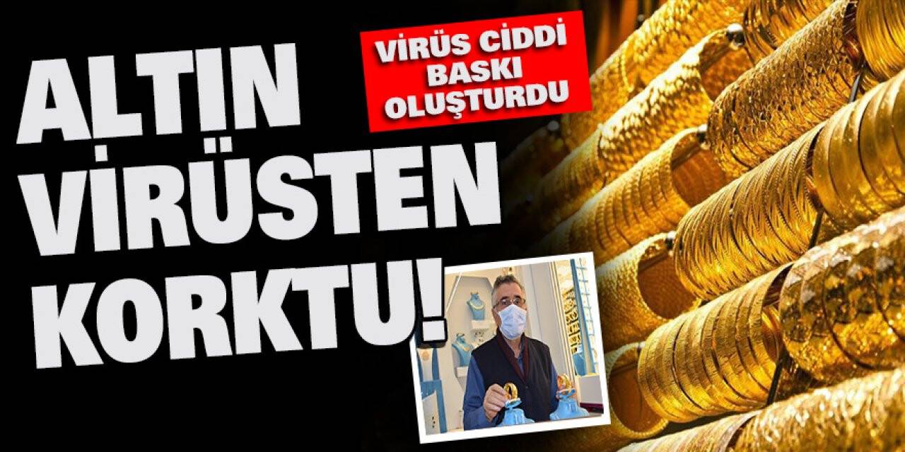 Altın Virüsten Korktu!