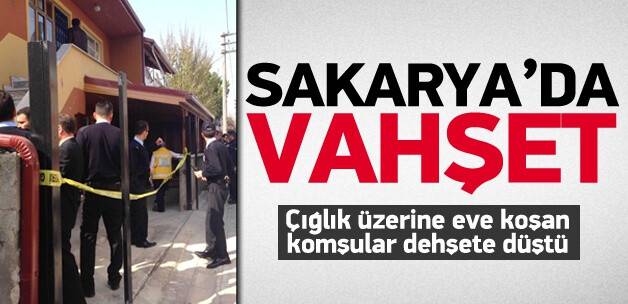 Sakarya'da akıl almaz vahşet