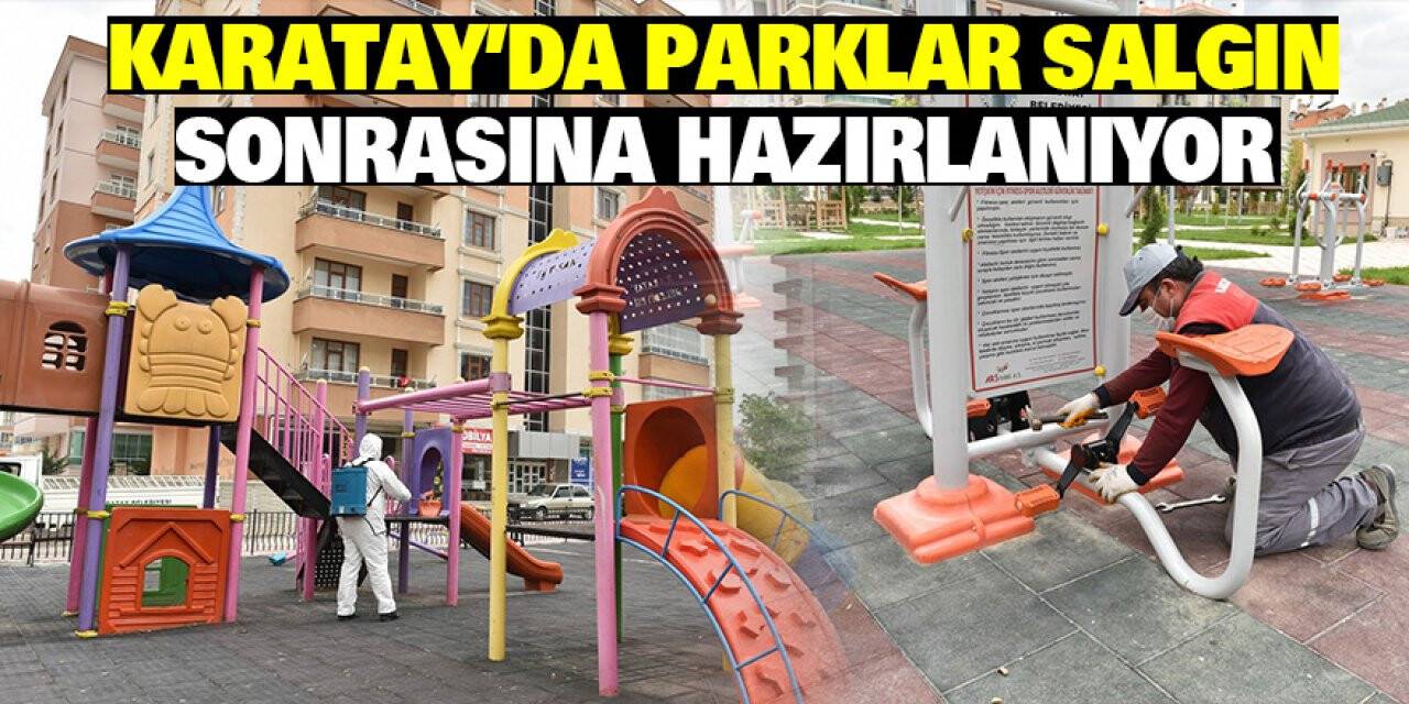 Konya Karatay’da Parklar Salgın Sonrasına Hazırlanıyor