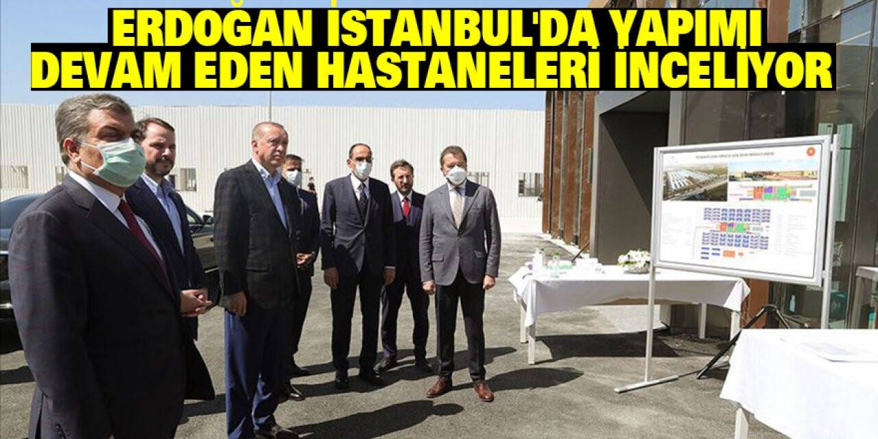 Cumhurbaşkanı Erdoğan, İstanbul'da yapımı devam eden hastaneleri inceliyor