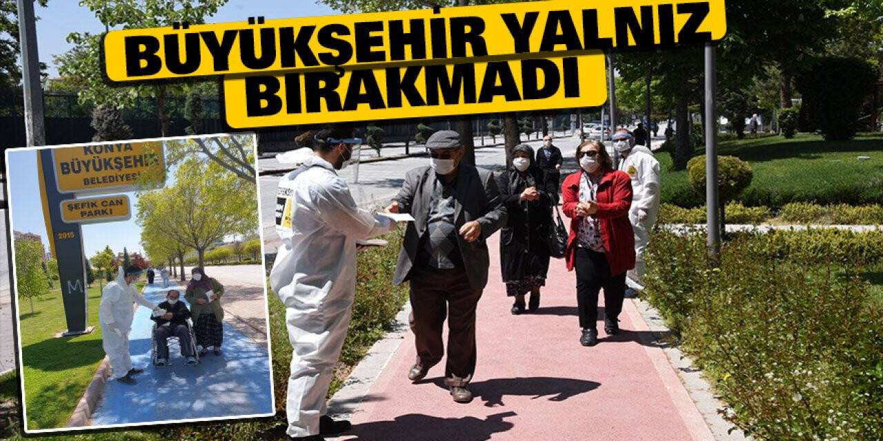 Konya Büyükşehir Sokağa Çıkan Büyüklerini Yalnız Bırakmadı