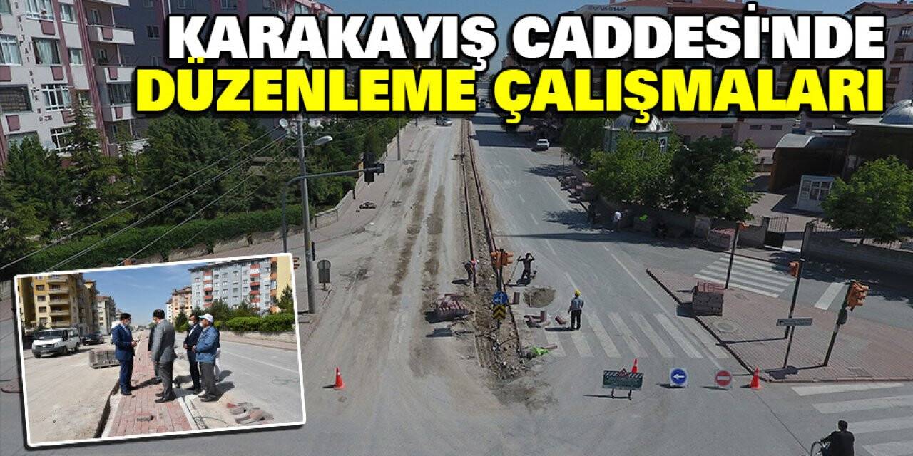 Konya Karatay Belediyesi'nden Karakayış Caddesi'nde düzenleme çalışmaları