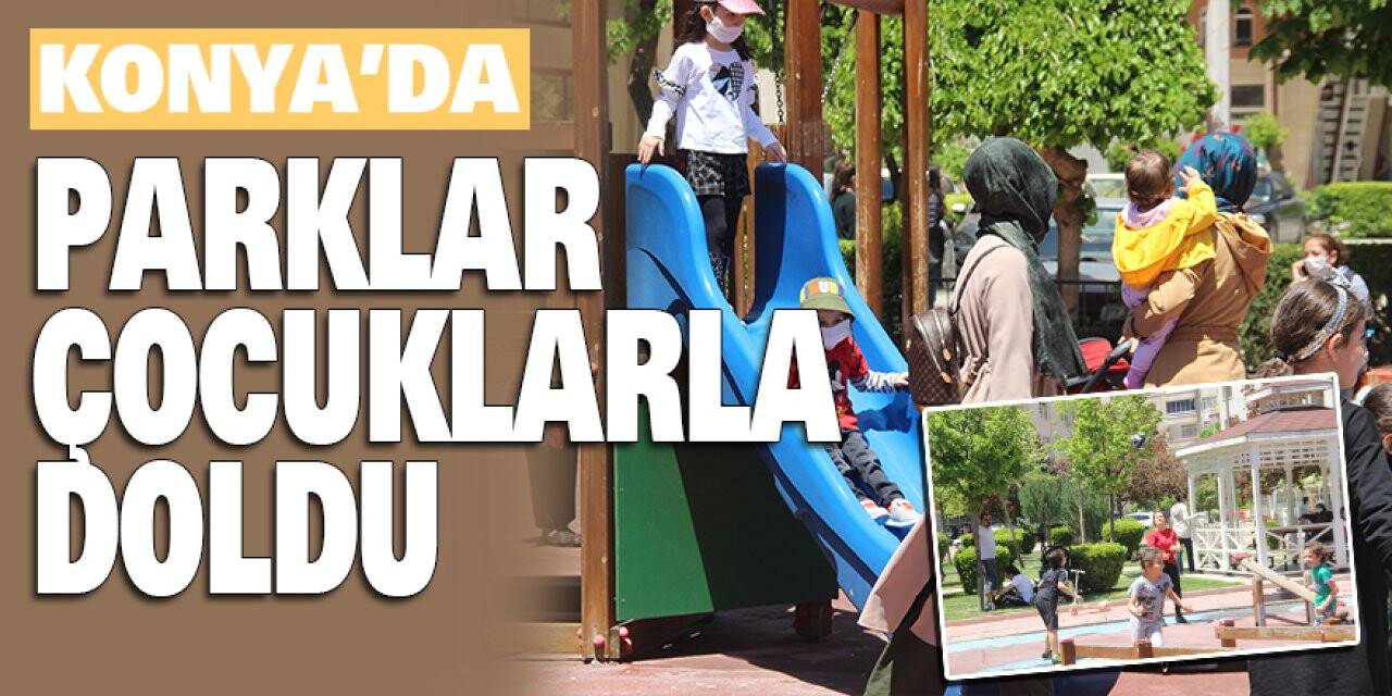 Konya’da Parklar Çocuklarla Doldu