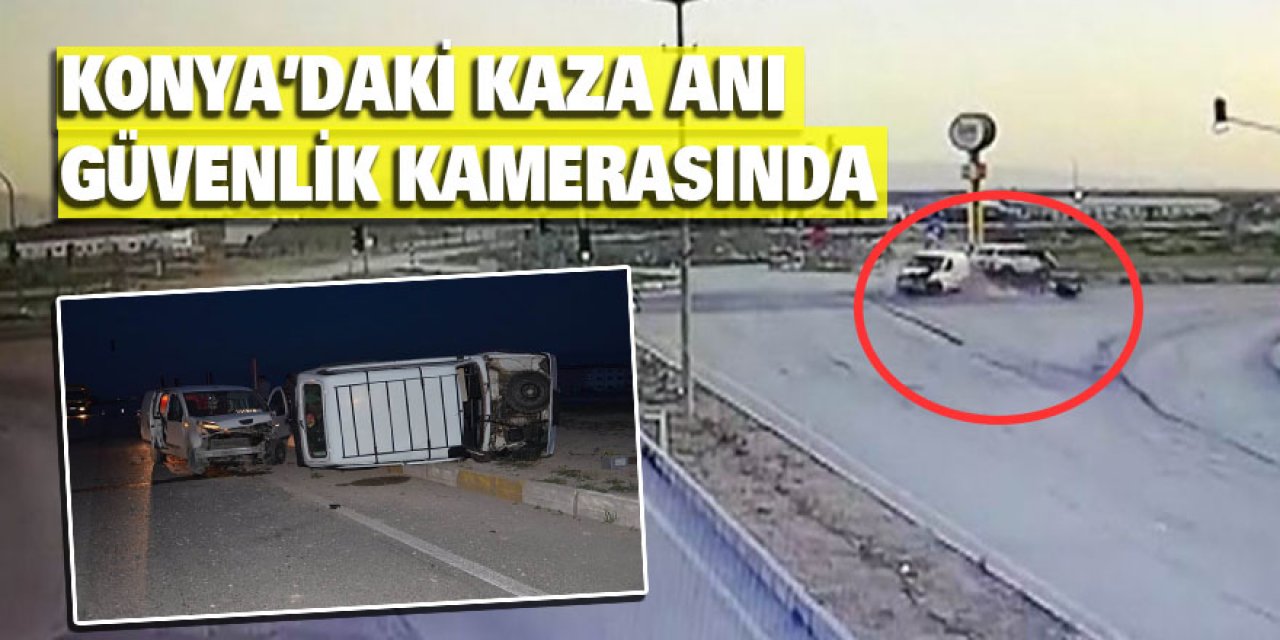 Konya’da 5 Kişinin Yaralandığı Kaza Güvenlik Kamerasında