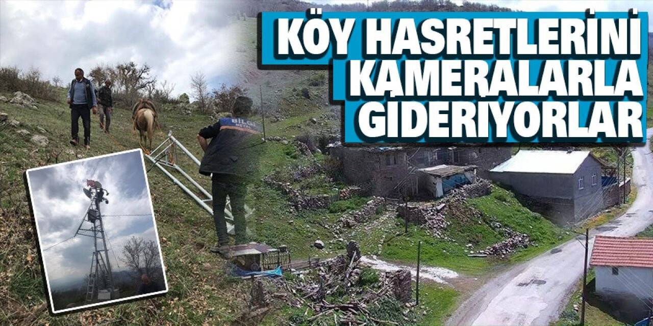 Köy hasretlerini  kameralarla gideriyorlar