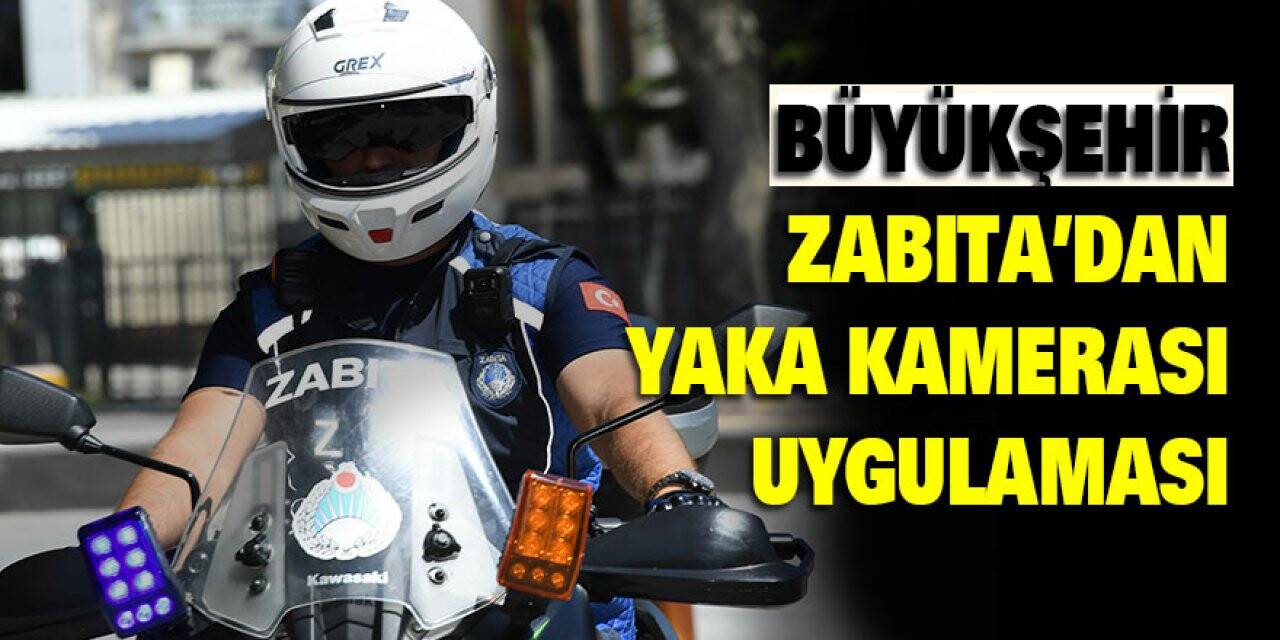 Konya Büyükşehir Zabıta’dan yaka kamerası uygulaması