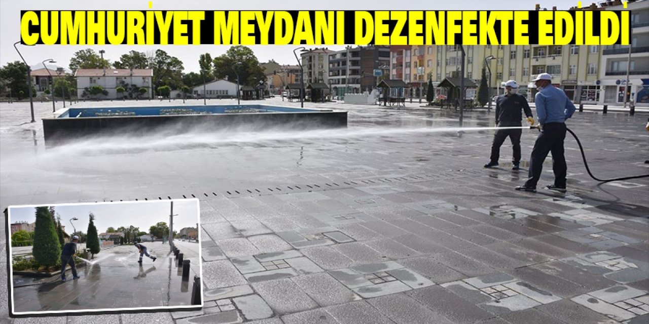 Konya'da Cumhuriyet Meydanı dezenfekte edildi