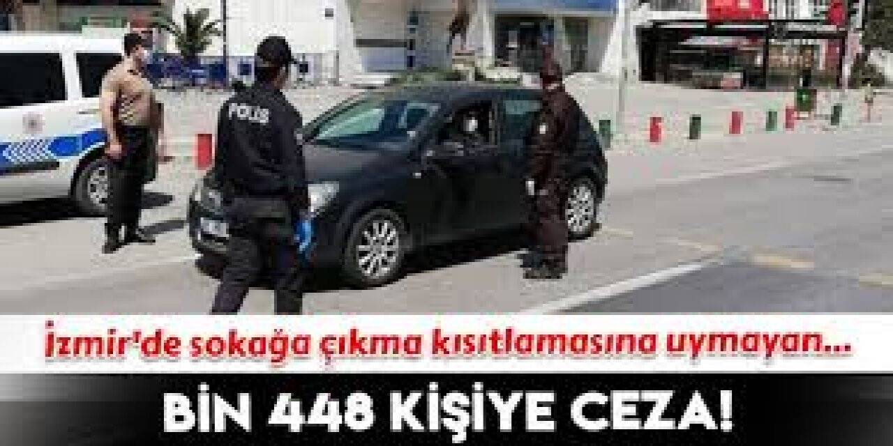 İzmir'de sokağa çıkma kısıtlamasına uymayan 1448 kişiye ceza