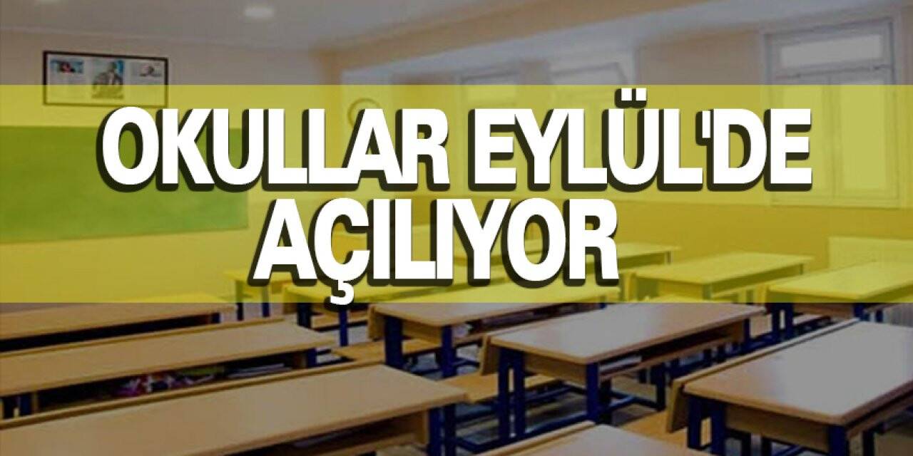 Okullar Eylül'de açılıyor