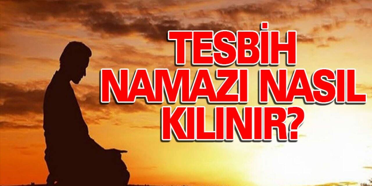 Tesbih namazı nasıl kılınır?